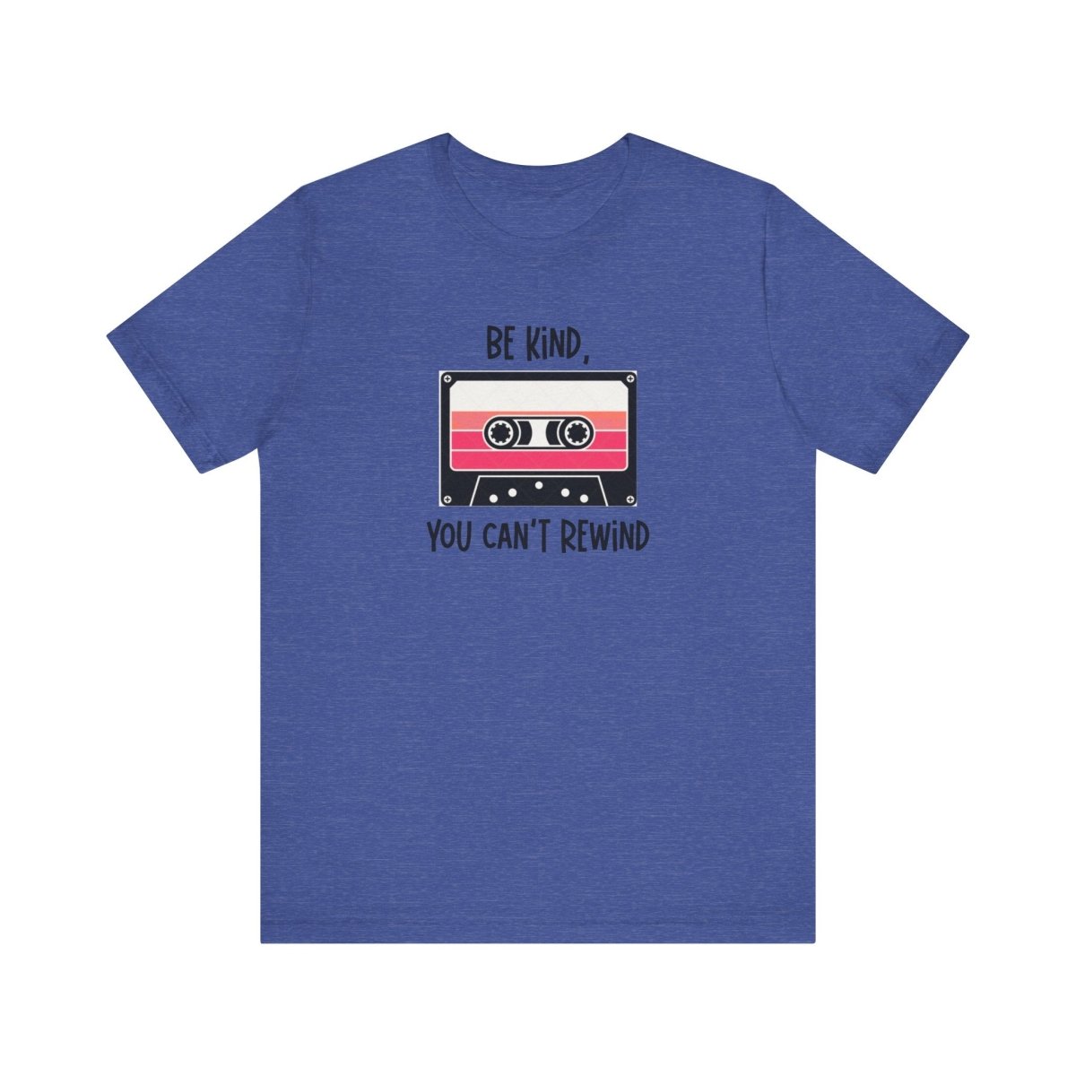 Be Kind You Can’t Rewind Retro Cassette Tape T-Shirt | Funny Positive Graphic Tee - Unfiltered Goods