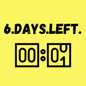bright yellow background, a countdown clock, 6 days left.