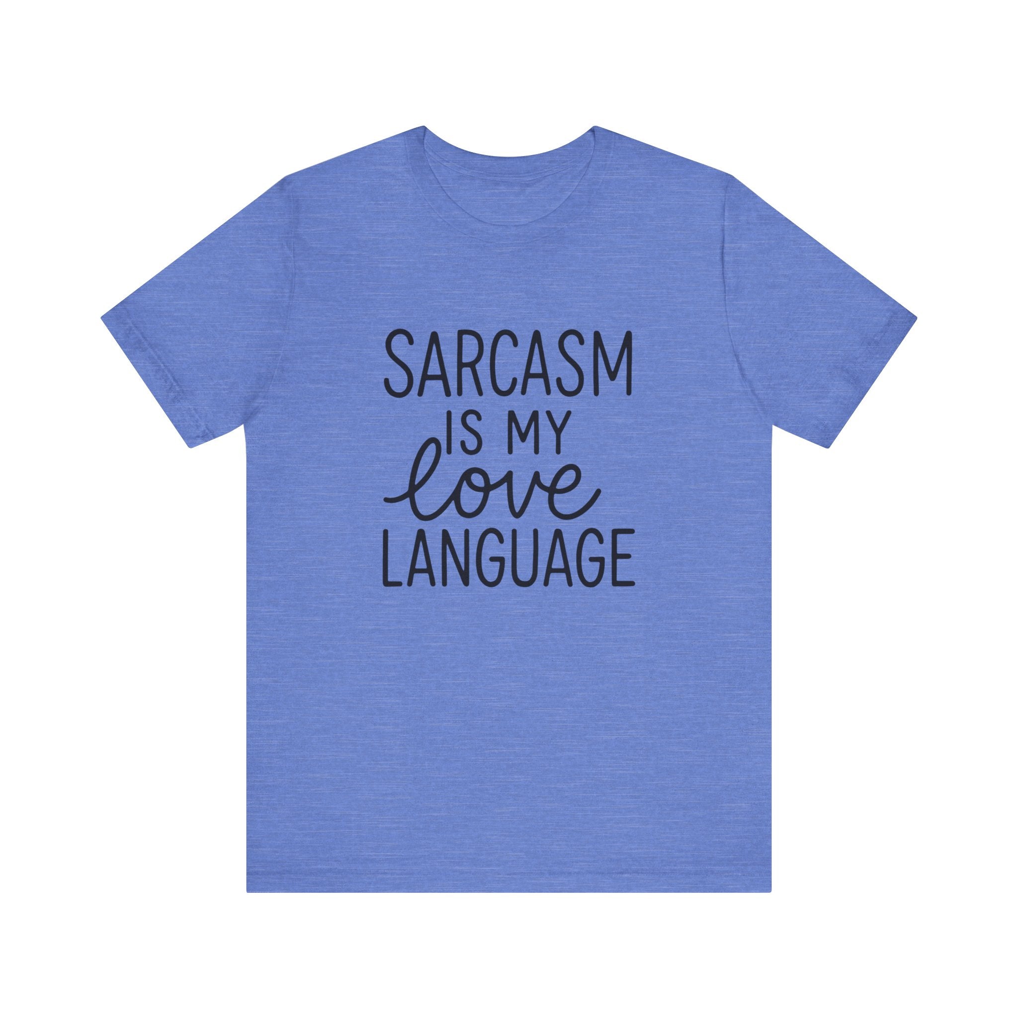 Blue t-shirt with 'Sarcasm is my love language' text on a white background