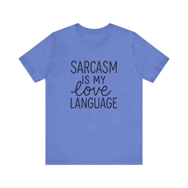 Blue t-shirt with 'Sarcasm is my love language' text on a white background