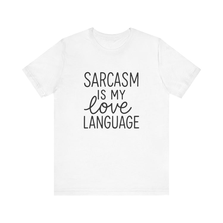 White t-shirt with 'Sarcasm is my love language' text on a white background