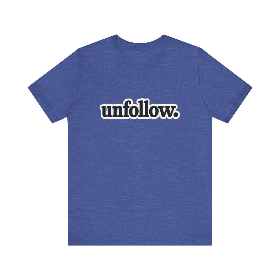 Blue t-shirt with 'unfollow.' text on a white background