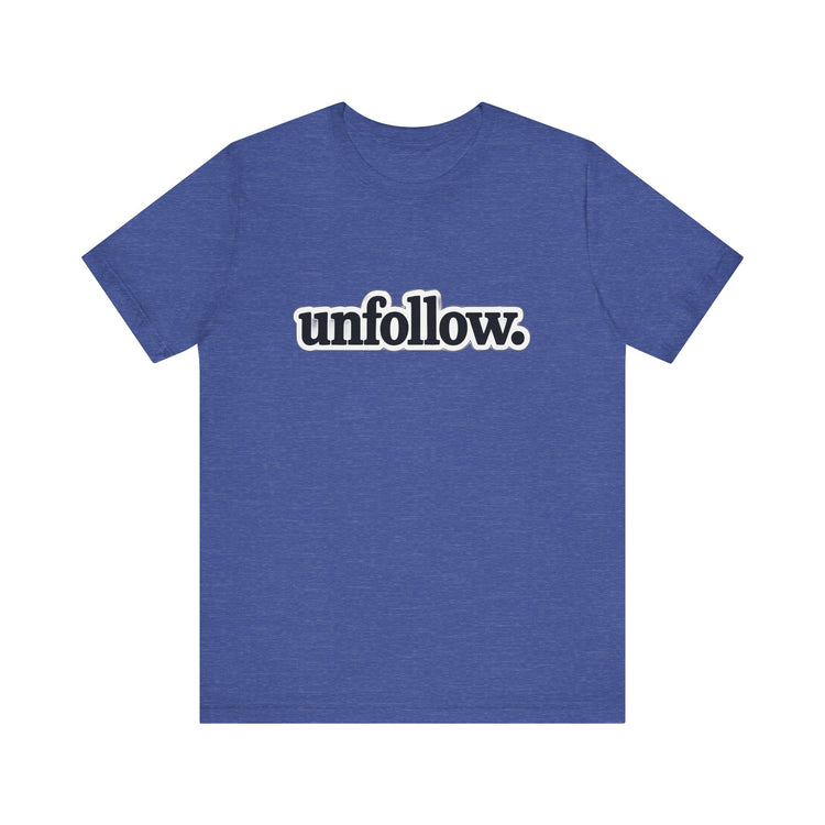 Blue t-shirt with 'unfollow.' text on a white background