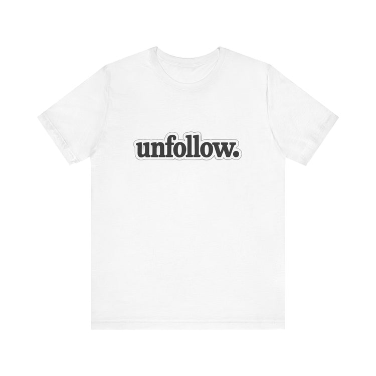 White t-shirt with 'unfollow.' text on a white background