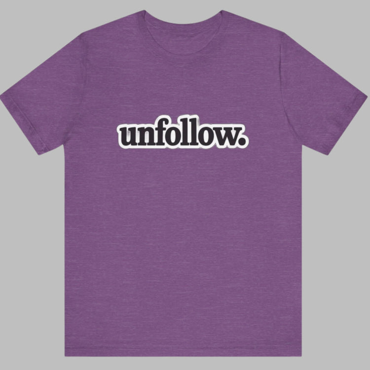 Purple t-shirt with 'unfollow.' text on a white background