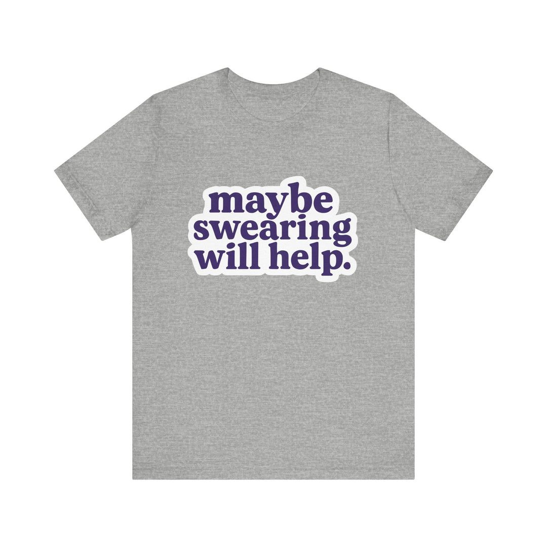 Gray t-shirt with purple text 'maybe swearing will help.' on a white background