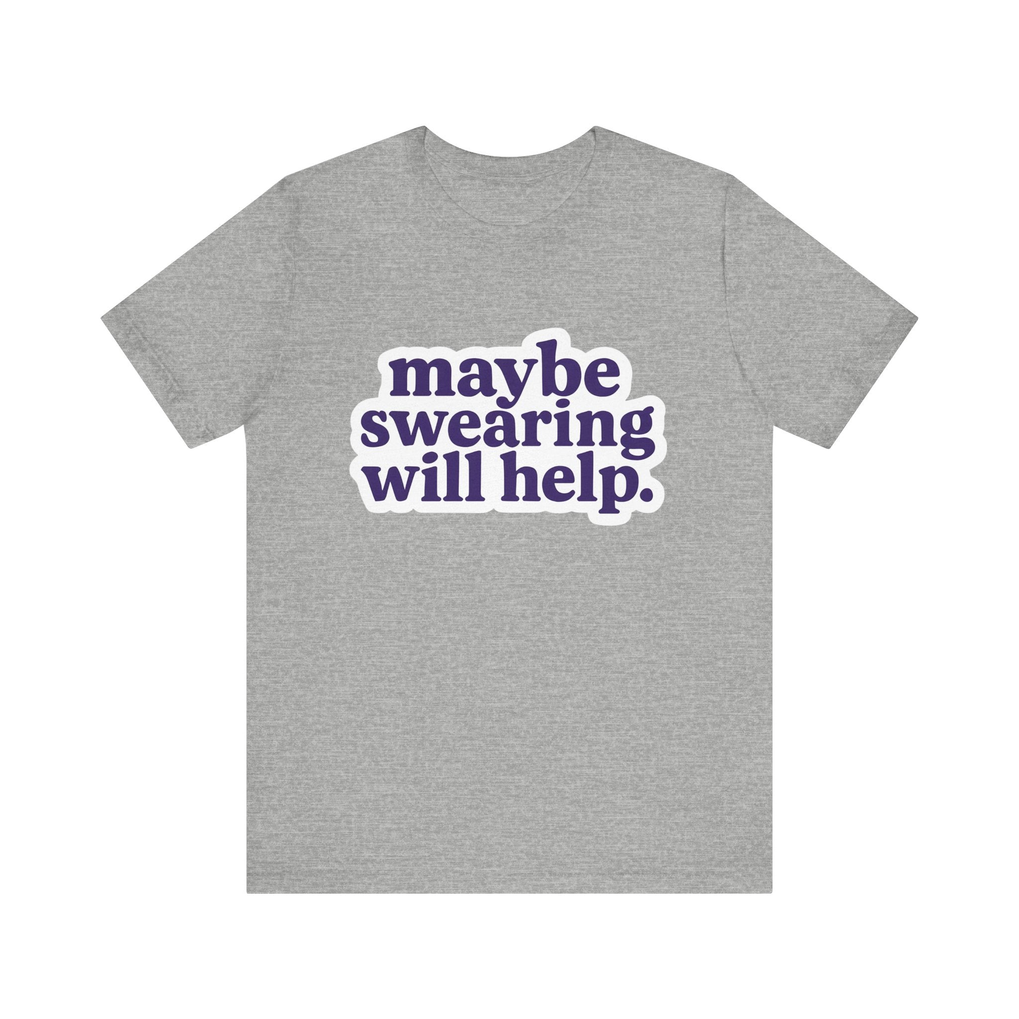 Gray t-shirt with purple text 'maybe swearing will help.' on a white background