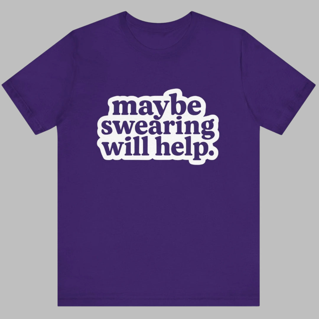 Purple t-shirt with white text 'maybe swearing will help.' on a white background