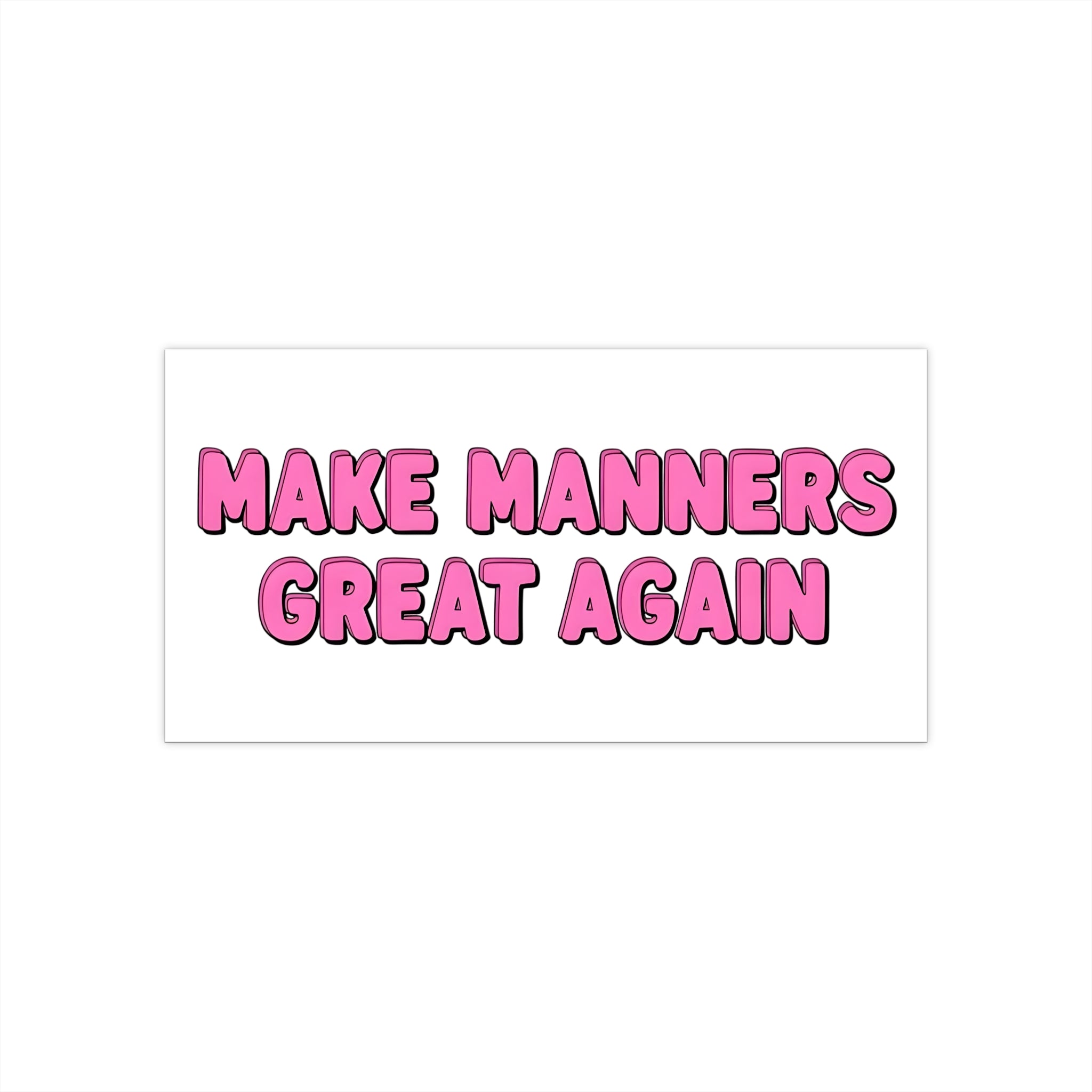 Pink text 'MAKE MANNERS GREAT AGAIN' on a white background