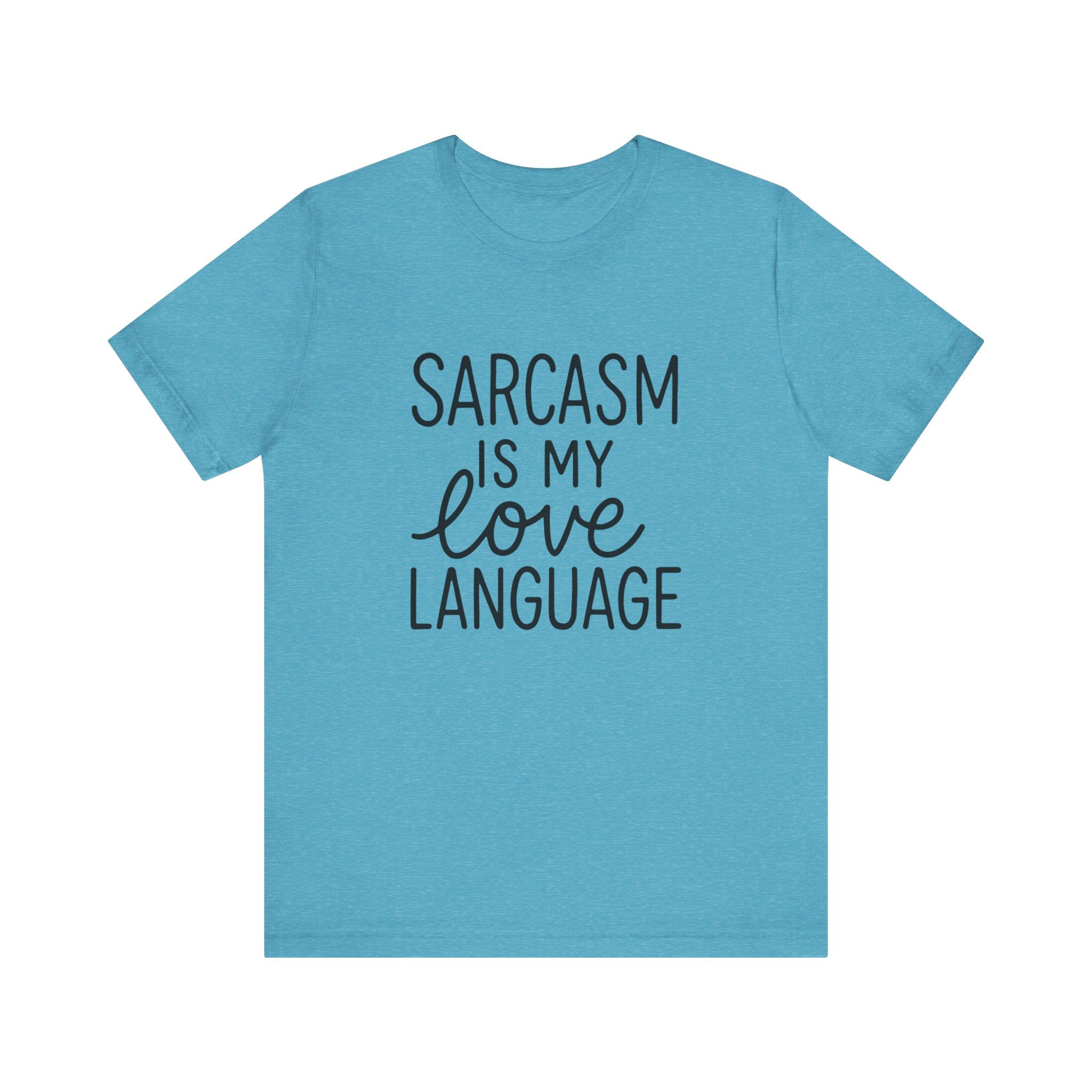 Blue t-shirt with 'Sarcasm is my love language' text on a white background