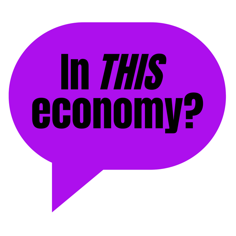 Purple speech bubble with black text 'In THIS economy?' on a white background