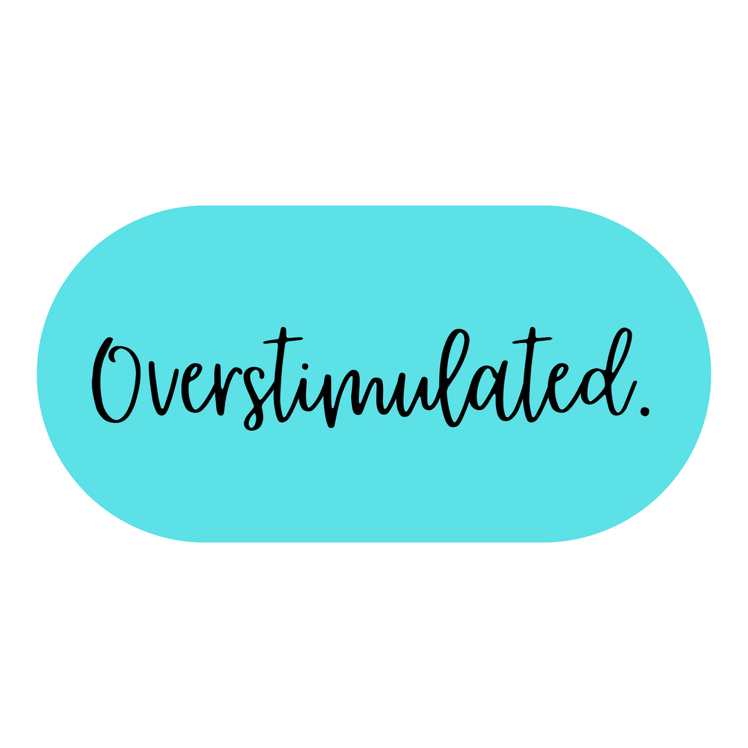 Turquoise vinyl sticker with the word 'Overstimulated.' in black script font, perfect for neurodivergent adults, moms, teachers, or anyone with sensory overload."