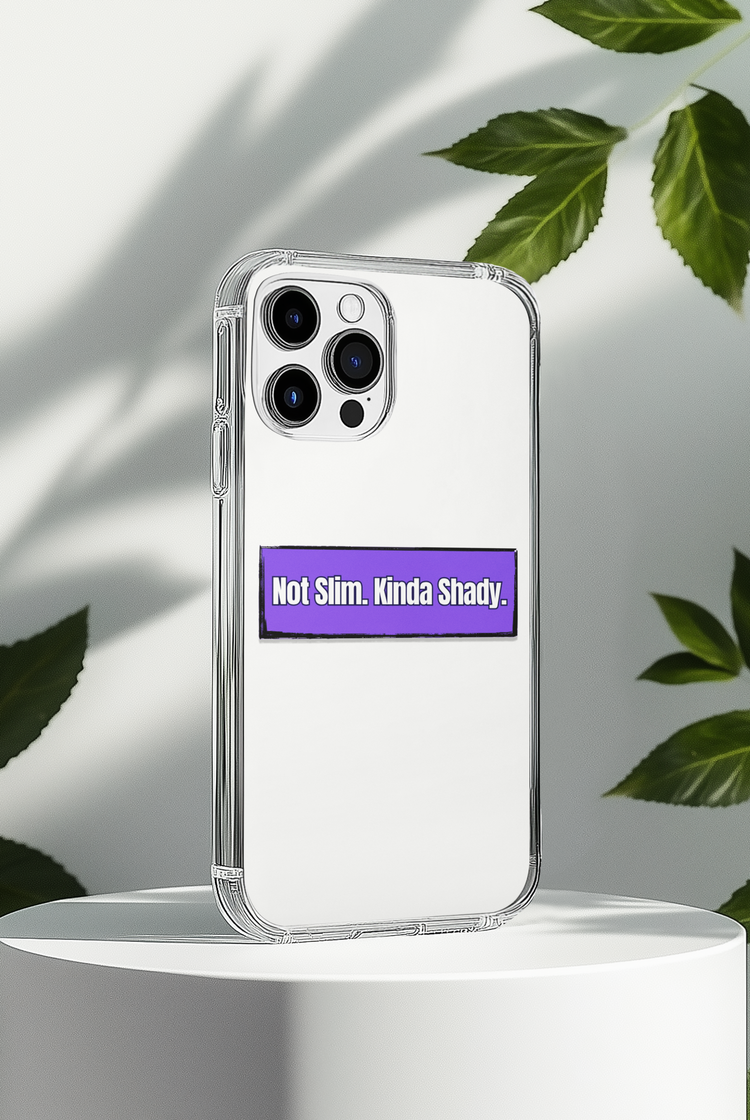 Phone case with a humorous text "Not Slim, Kinda Shady" sticker on a white background with leaves.