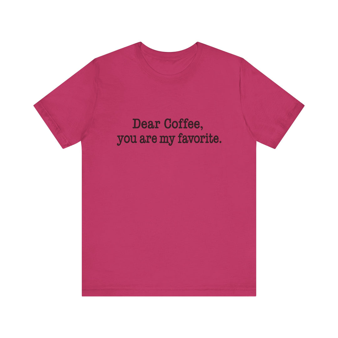 Pink t-shirt with text 'Dear Coffee, you are my favorite.' on a white background