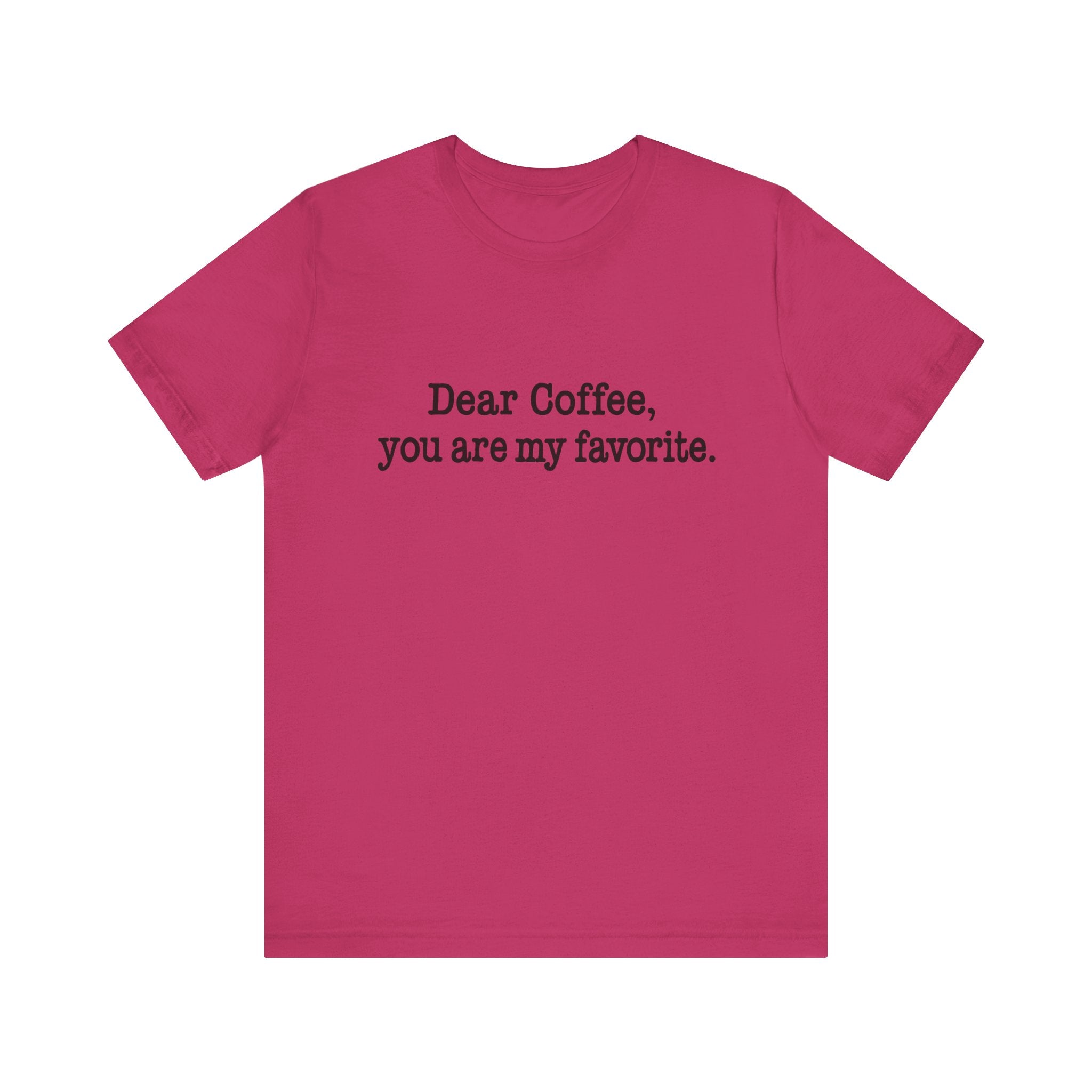 Pink t-shirt with text 'Dear Coffee, you are my favorite.' on a white background