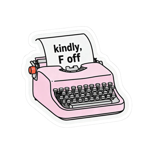 Kindly, F Off Typewriter Sticker