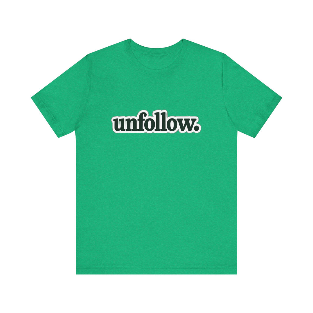 Green t-shirt with 'unfollow.' text on a white background