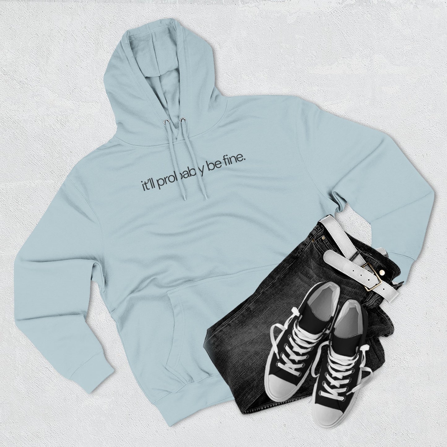 it'll probably be fine. Funny Hoodie