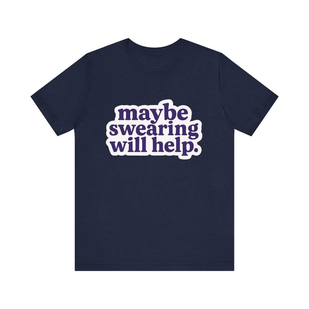 Navy blue t-shirt with white text 'maybe swearing will help.' on a white background
