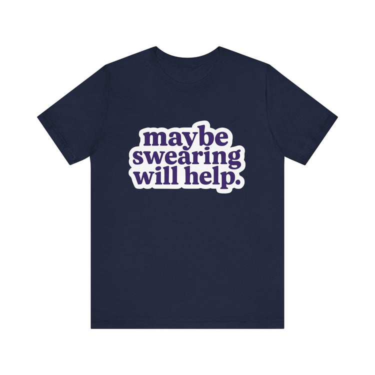 Navy blue t-shirt with white text 'maybe swearing will help.' on a white background