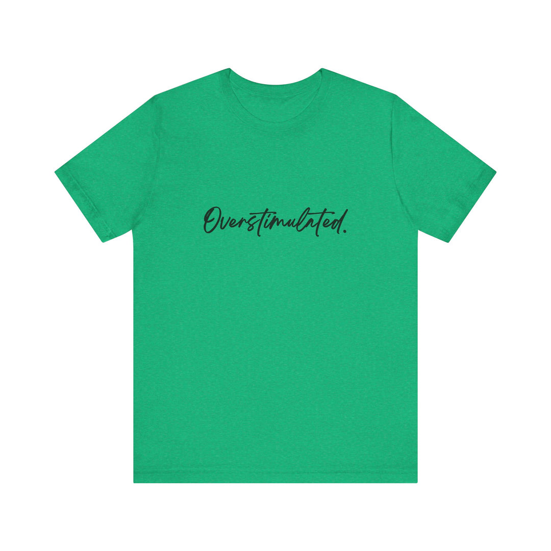 Overstimulated Shirt | Funny Tee