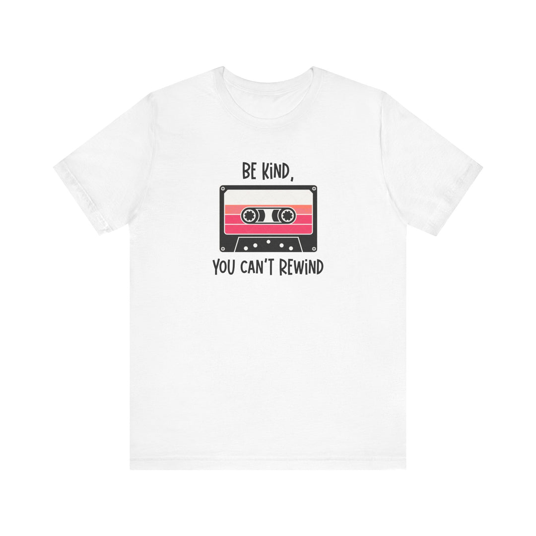 Be Kind You Can’t Rewind Retro Cassette Tape T-Shirt | Funny Positive Graphic Tee