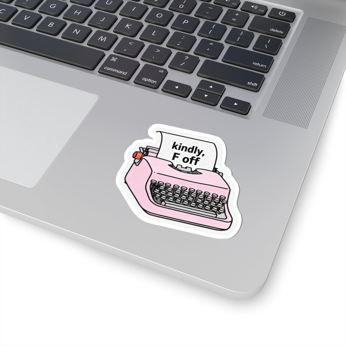 Kindly, F Off Typewriter Sticker