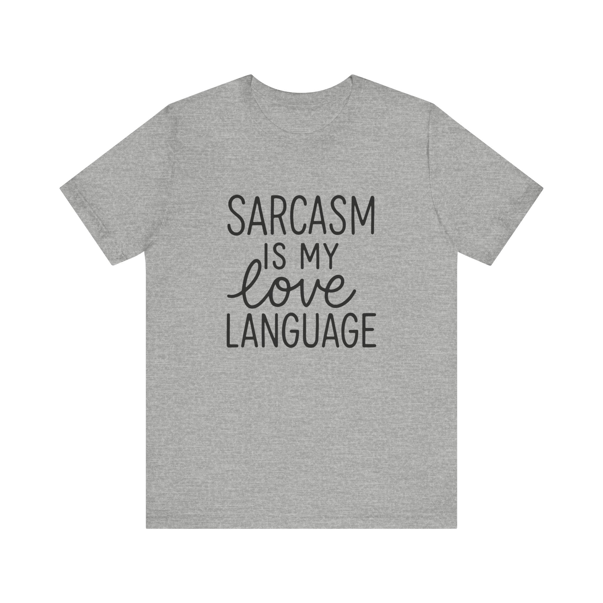 Gray t-shirt with 'Sarcasm is my love language' text on a white background