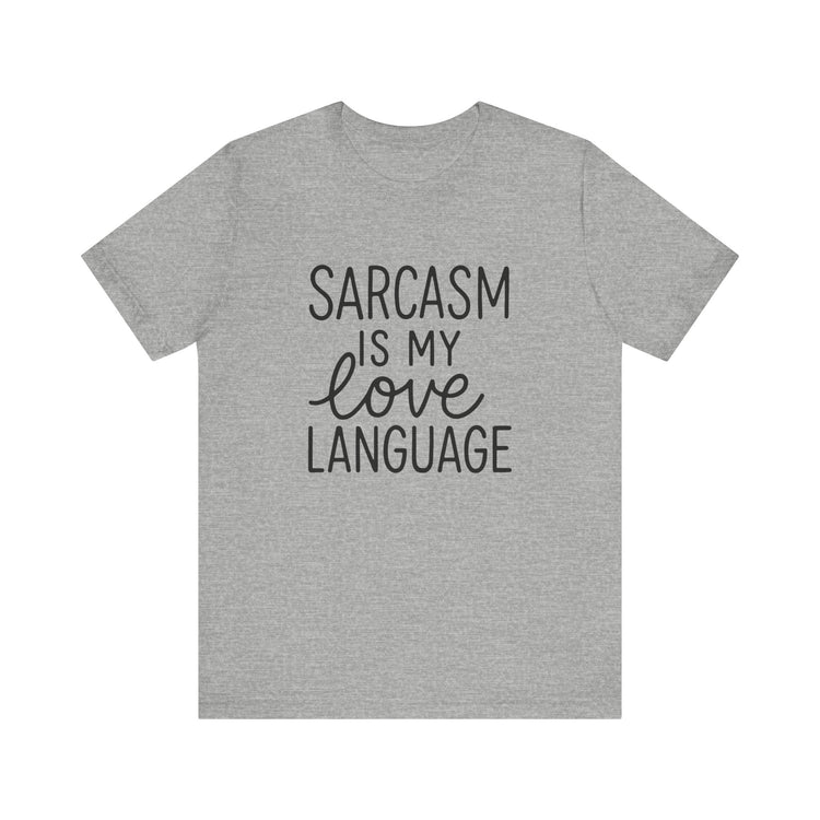 Gray t-shirt with 'Sarcasm is my love language' text on a white background