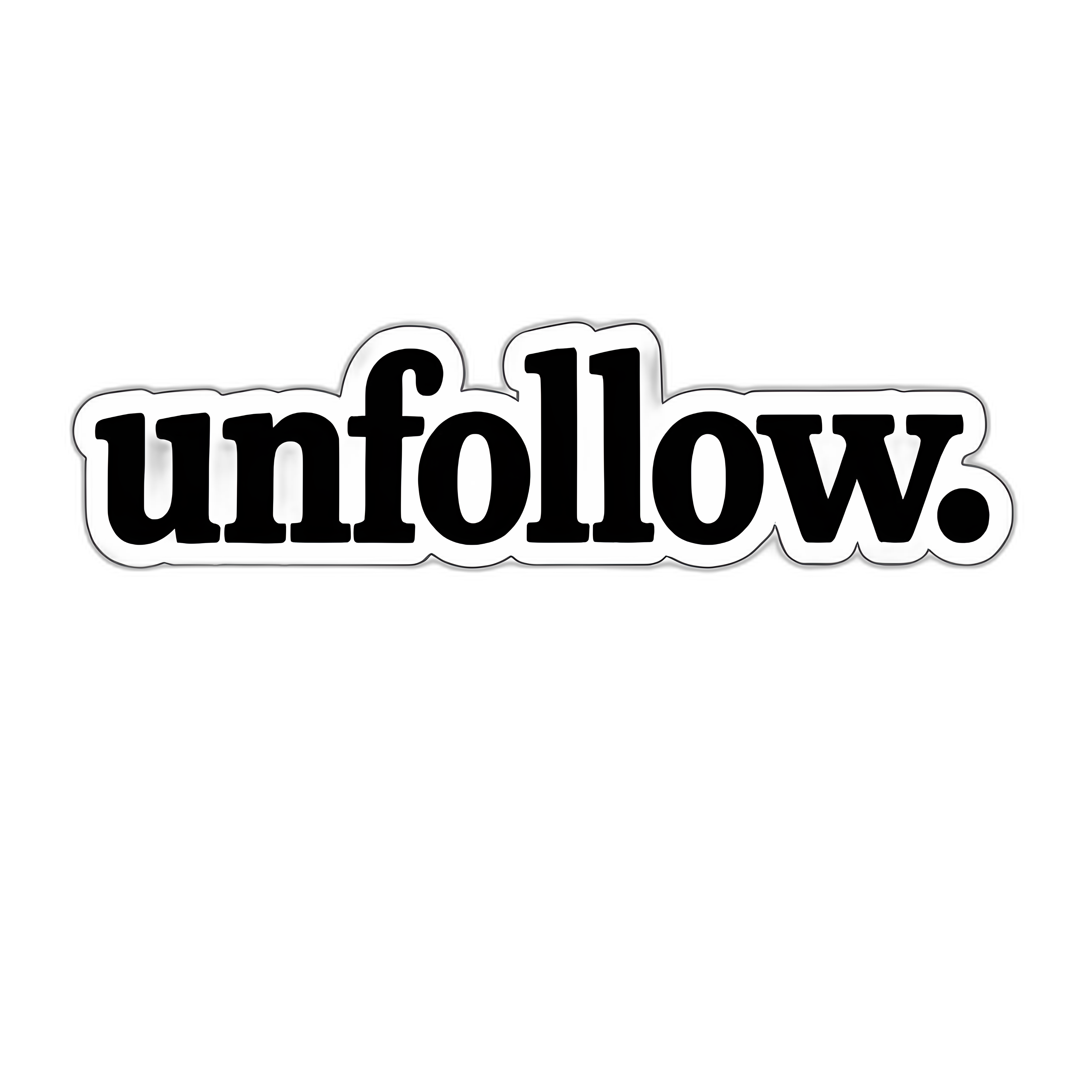 Sticker with 'unfollow.' text on a white background