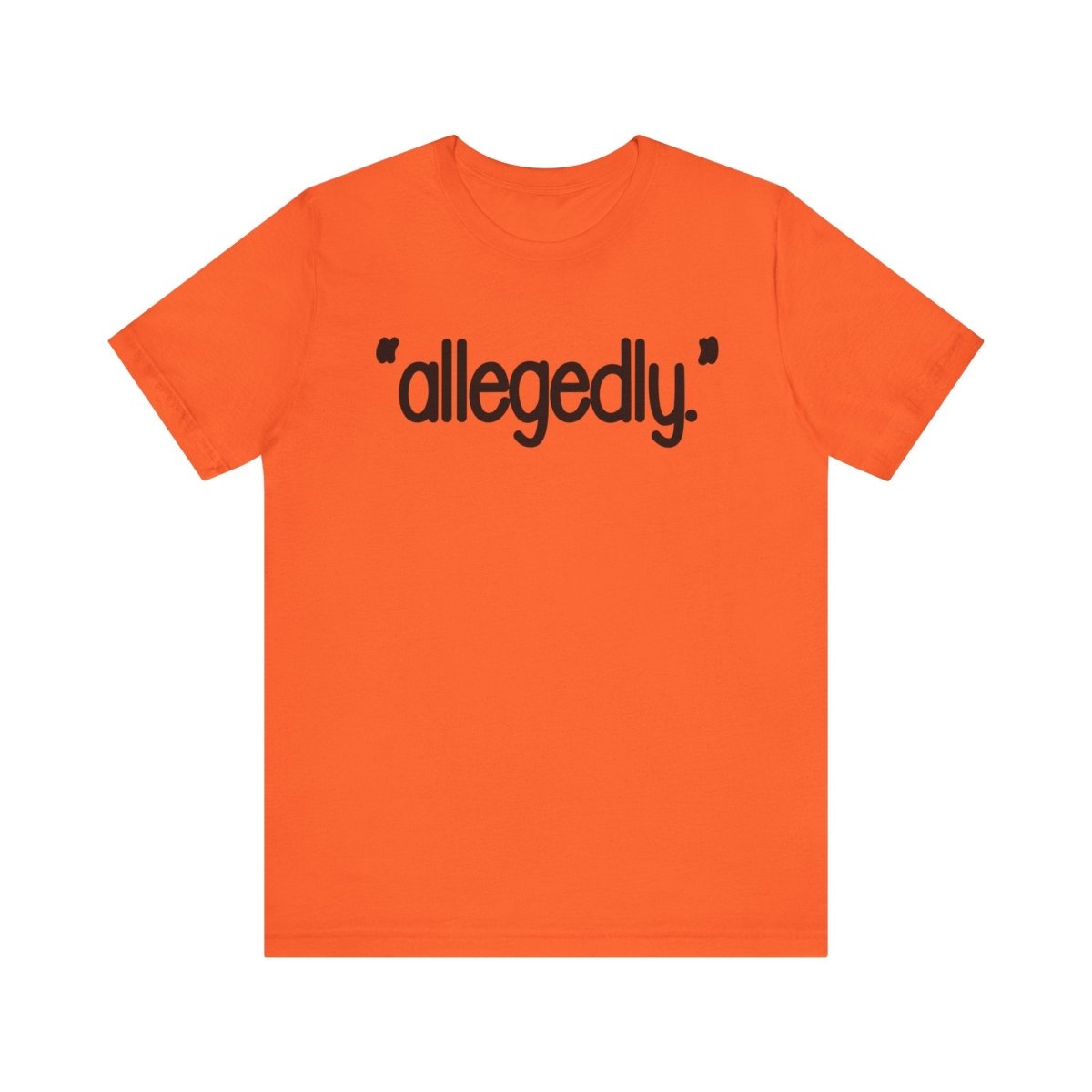 Allegedly Shirt | Funny Minimalist Graphic Tee | Sarcastic Humor Shirt | Trendy Quote Shirt | Conversation Starter Tee - Unfiltered Goods