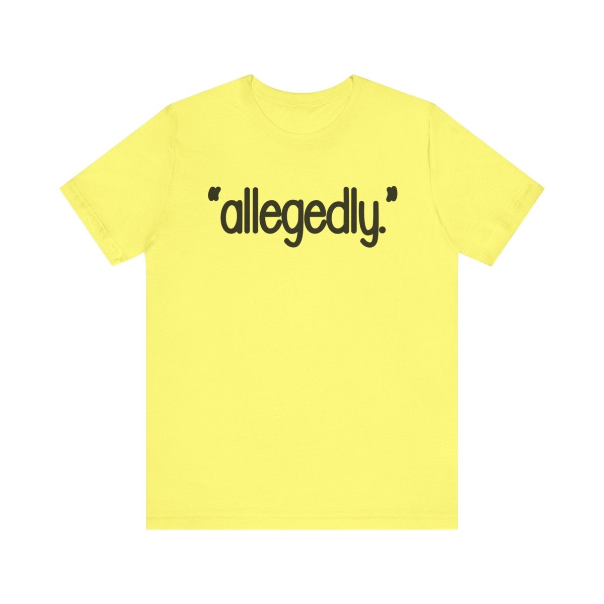 Allegedly Shirt | Funny Minimalist Graphic Tee | Sarcastic Humor Shirt | Trendy Quote Shirt | Conversation Starter Tee - Unfiltered Goods