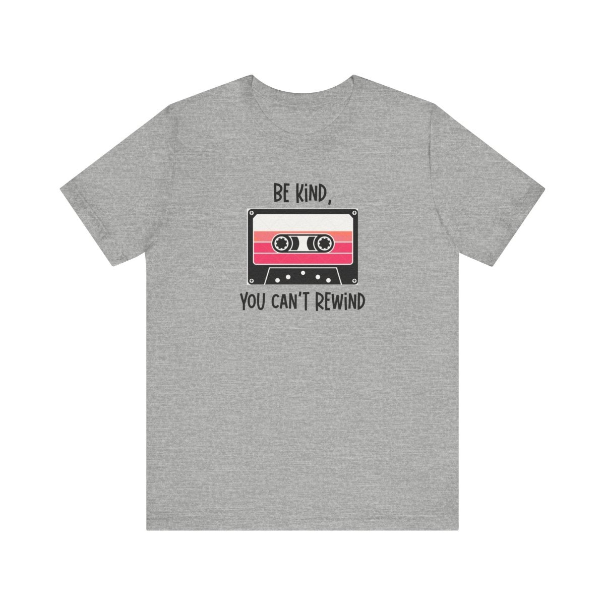 Be Kind You Can’t Rewind Retro Cassette Tape T-Shirt | Funny Positive Graphic Tee - Unfiltered Goods