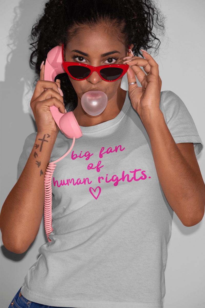 Big Fan of Human Rights Shirt | Equality Tee | Feminist Graphic T-Shirt - Unfiltered Goods