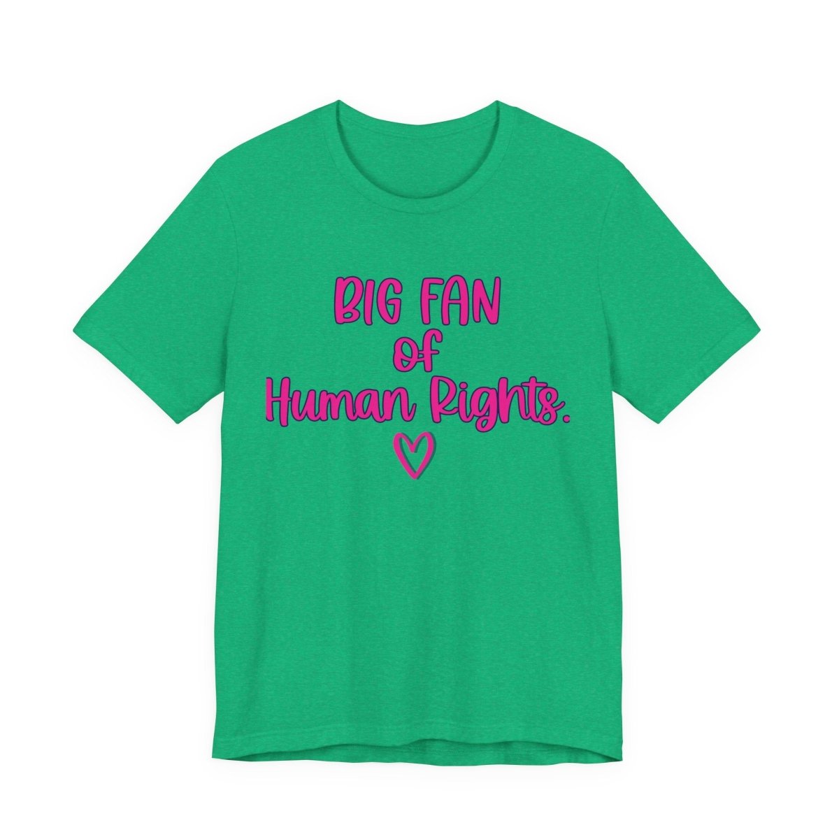 Big Fan of Human Rights Shirt | Equality Tee | Feminist Graphic T-Shirt - Unfiltered Goods