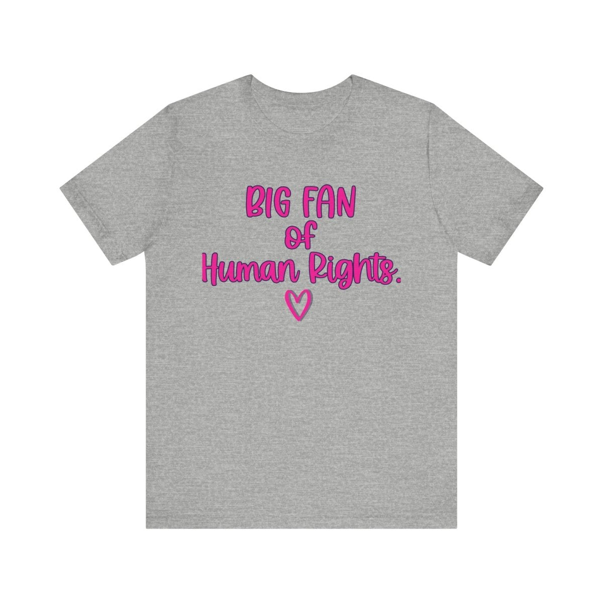Big Fan of Human Rights Shirt | Equality Tee | Feminist Graphic T-Shirt - Unfiltered Goods