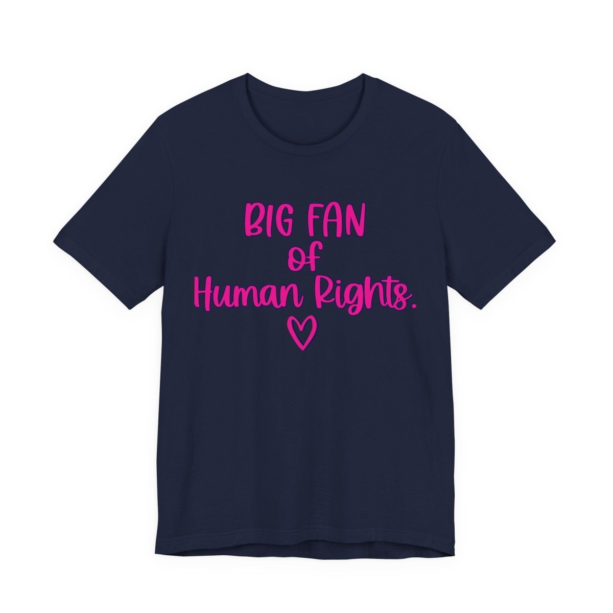 Big Fan of Human Rights Shirt | Equality Tee | Feminist Graphic T-Shirt - Unfiltered Goods
