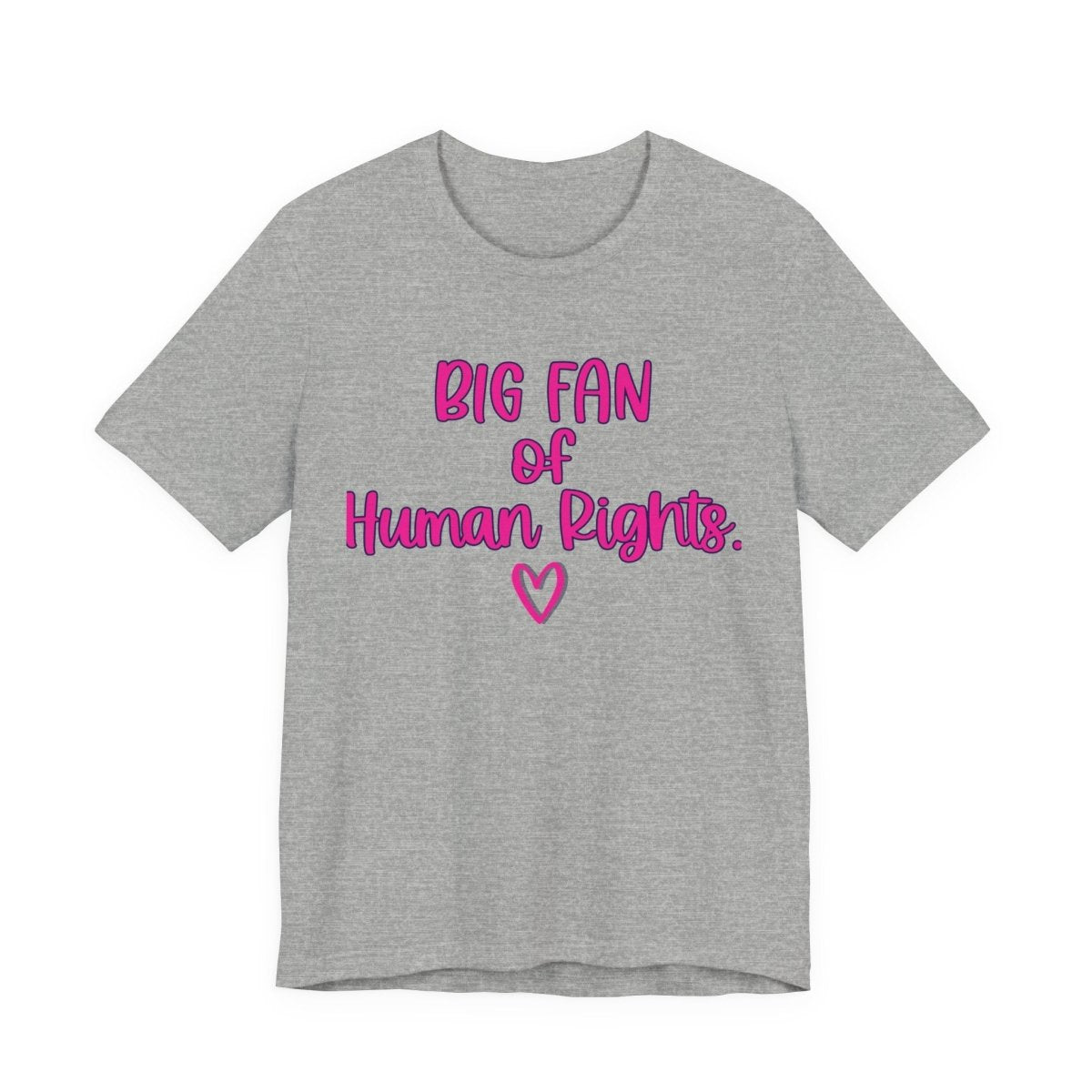 Big Fan of Human Rights Shirt | Equality Tee | Feminist Graphic T-Shirt - Unfiltered Goods
