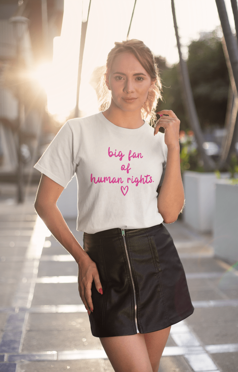 Big Fan of Human Rights Shirt | Equality Tee | Feminist Graphic T-Shirt - Unfiltered Goods