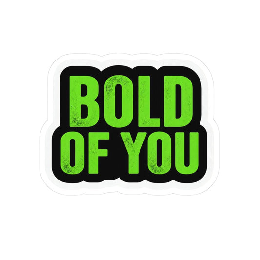 Bold of You Sticker - Unfiltered Goods