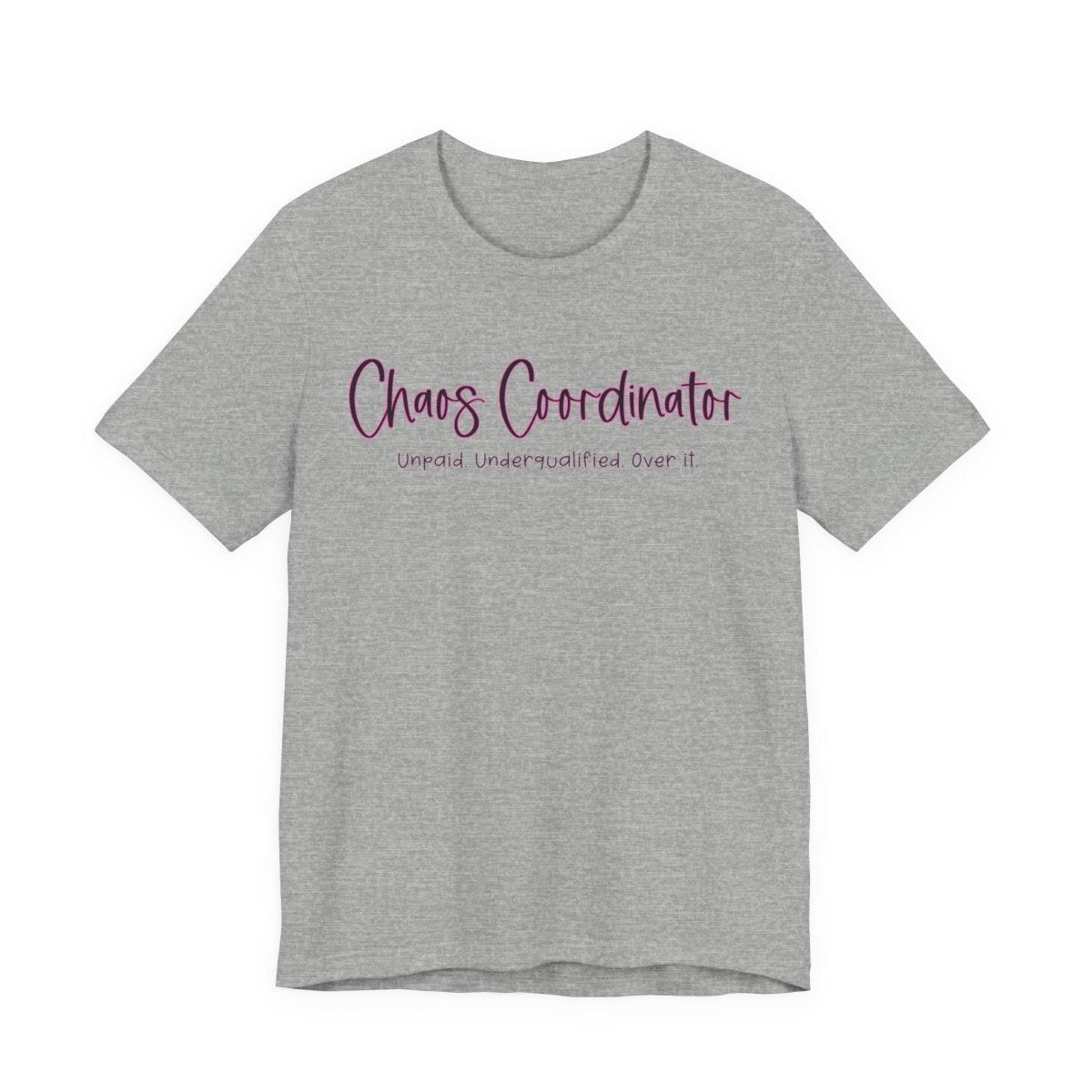 Chaos Coordinator Funny Mom T-Shirt | Unpaid Underqualified Over It Shirt | Mom Life Humor Tee - Unfiltered Goods