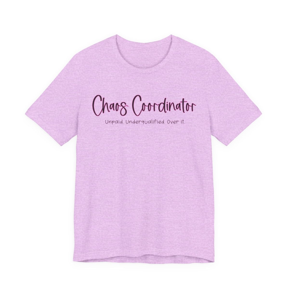 Chaos Coordinator Funny Mom T-Shirt | Unpaid Underqualified Over It Shirt | Mom Life Humor Tee - Unfiltered Goods