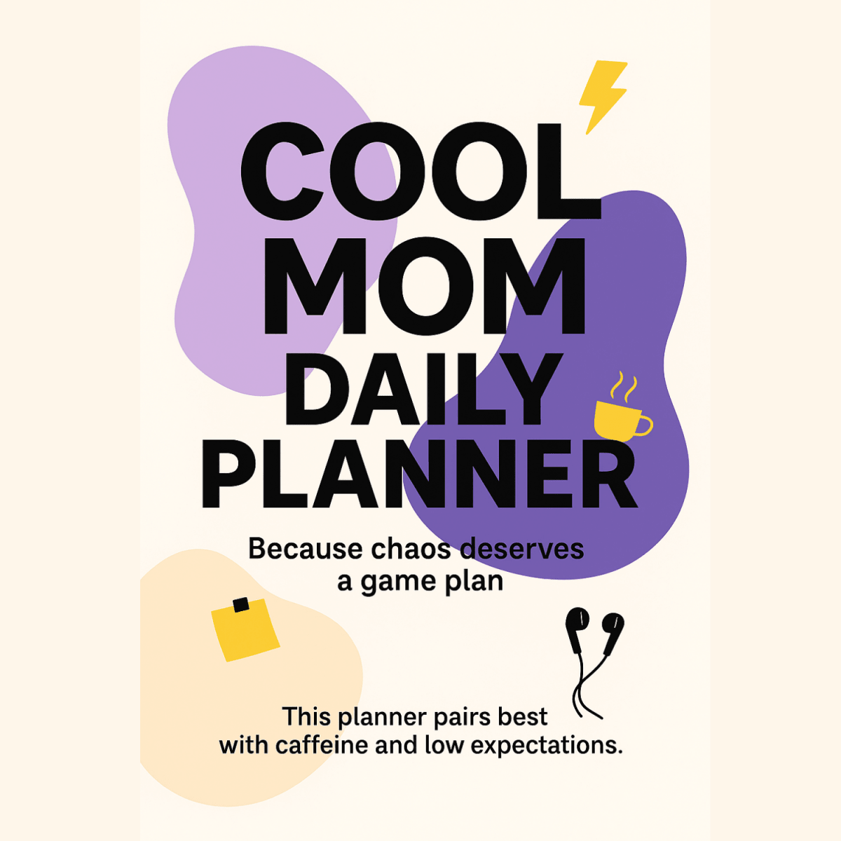 Cool Mom Daily Planner | Printable Pages for Chaos, Coffee & Getting Stuff Done (Maybe) - Unfiltered Goods