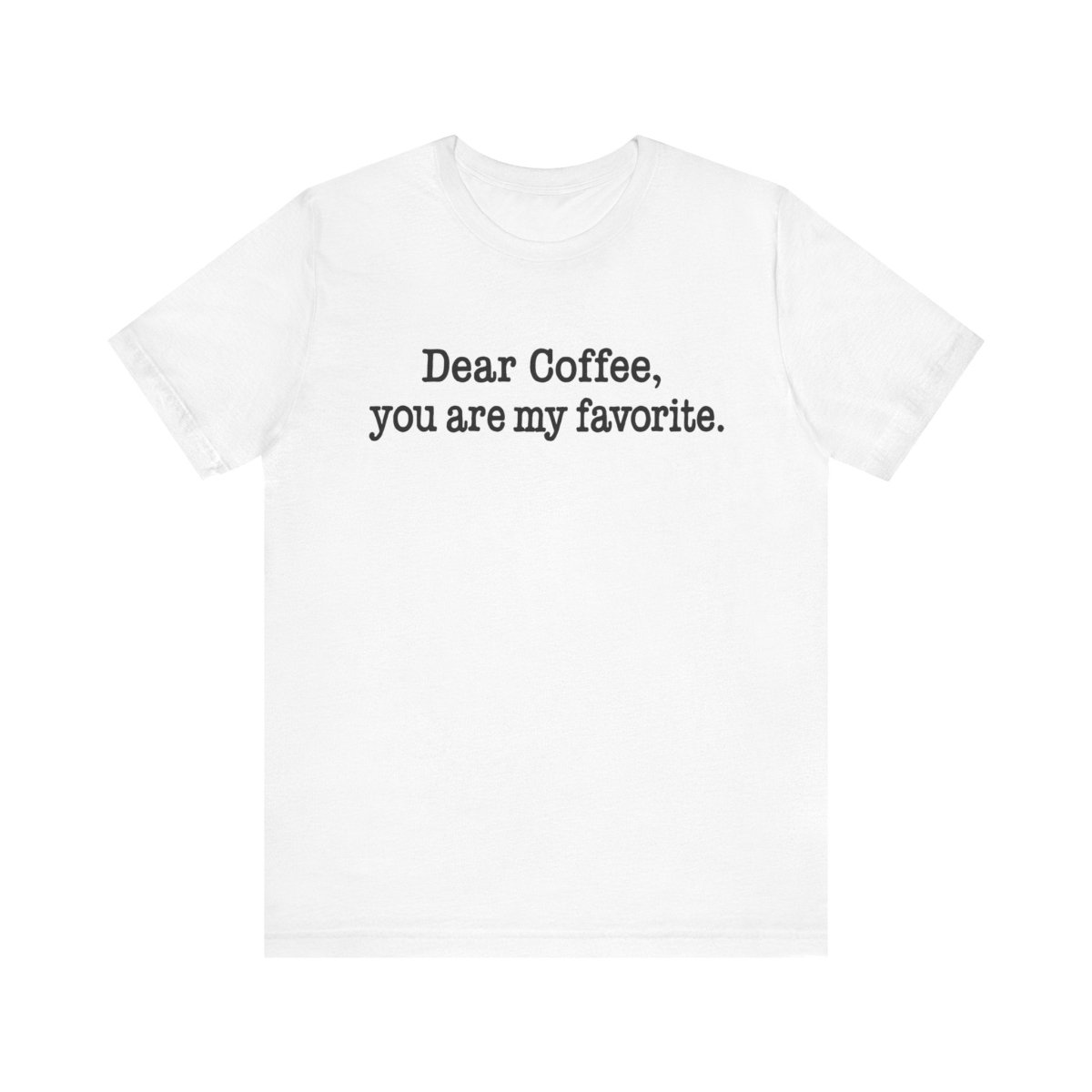 Dear Coffee, You're My Favorite. | The Teacher Fuel Tee - Unfiltered Goods