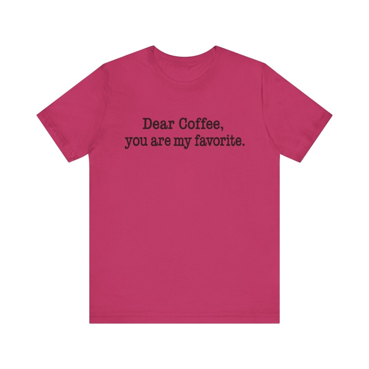 Dear Coffee, You're My Favorite. | The Teacher Fuel Tee - Unfiltered Goods