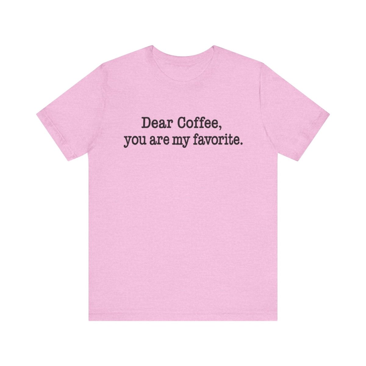 Dear Coffee, You're My Favorite. | The Teacher Fuel Tee - Unfiltered Goods