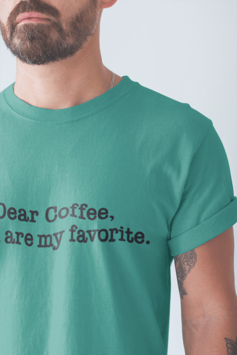 Dear Coffee, You're My Favorite. | The Teacher Fuel Tee - Unfiltered Goods