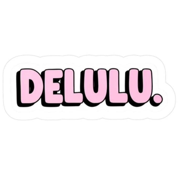DELULU sticker - Unfiltered Goods