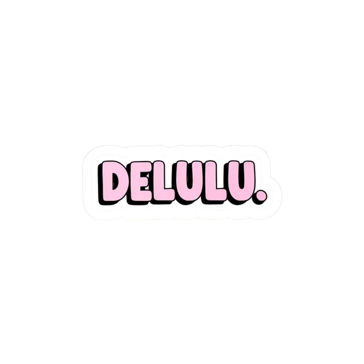 Sticker with 'DELULU.' text in pink and black on a white background