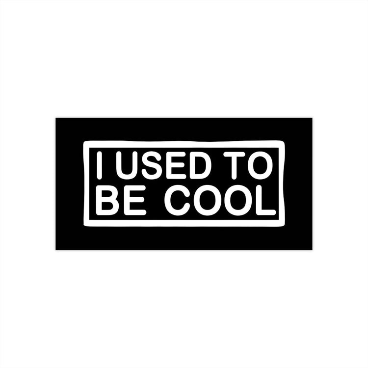 Funny 'I Used to Be Cool' Bumper Sticker - The Sassy Stapler